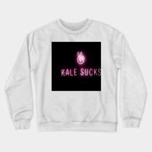 Kale sucks neon sign Crewneck Sweatshirt